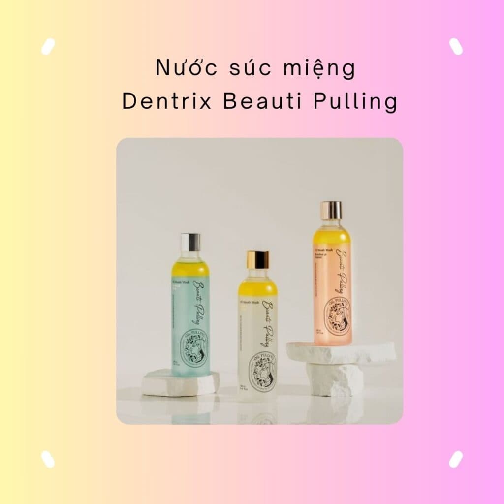 Nước súc miệng Dentrix Beauti Pulling cho hơi thở thơm mát dài lâu