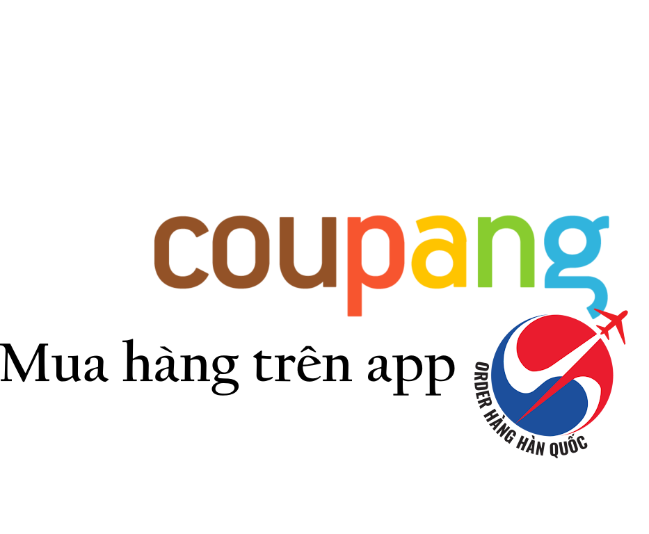 HƯỚNG DẪN MUA HÀNG COUPANG HÀN QUỐC CHỈ TRONG 1 APP